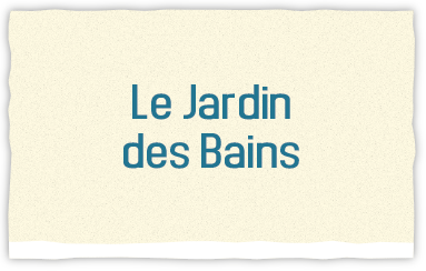 Le Jardin des Bains