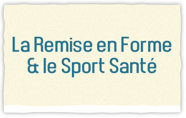 La Remise en Forme & le Sport Santé